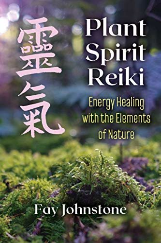 Plant Spirit Reiki: Energy Healing with the Elements of Nature (English Edition)
