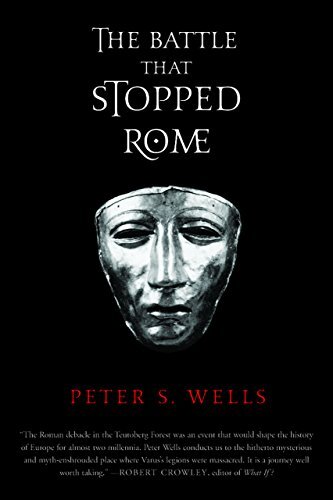 The Battle That Stopped Rome: Emperor Augustus, Arminius, and the Slaughter of the Legions in the Teutoburg Forest (English Edition)