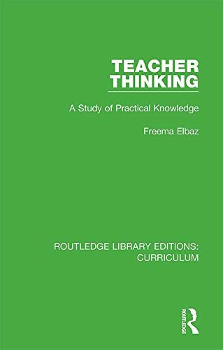 Teacher Thinking: A Study of Practical Knowledge (Routledge Library Editions: Curriculum) (English Edition)