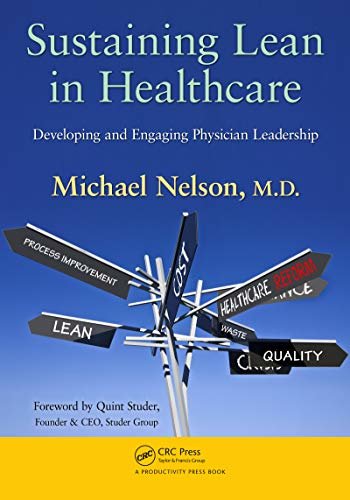 Sustaining Lean in Healthcare: Developing and Engaging Physician Leadership (English Edition)