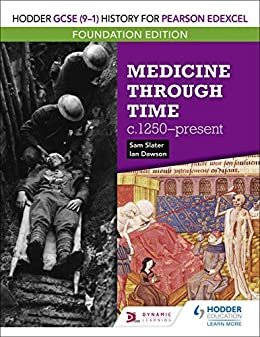 Hodder GCSE (9–1) History for Pearson Edexcel Foundation Edition: Medicine through time c.1250–present (Hodder Gcse 9-1 History Edexce) (English Edition)