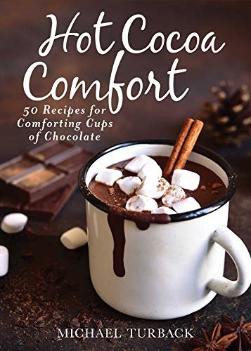 Hot Cocoa Comfort: 50 Recipes for Comforting Cups of Chocolate (English Edition)