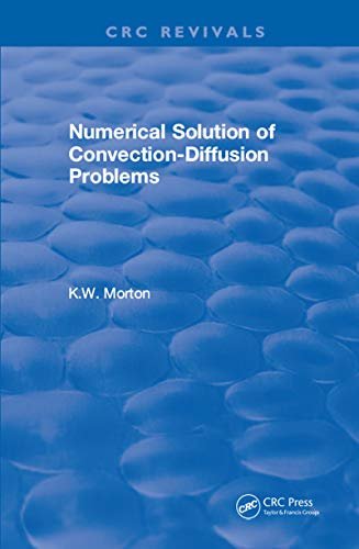 Revival: Numerical Solution Of Convection-Diffusion Problems (1996) (CRC Press Revivals) (English Edition)