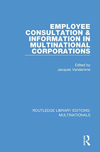 Employee Consultation and Information in Multinational Corporations (Routledge Library Editions: Multinationals Book 7) (English Edition)