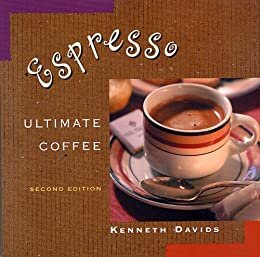 Espresso: Ultimate Coffee, Second Edition (English Edition)