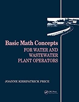 Basic Math Concepts: For Water and Wastewater Plant Operators (Mathematics for Water and Wastewater Treatment Plant Operato) (English Edition)