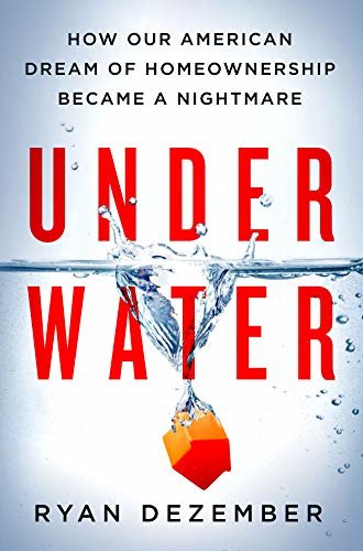 Underwater: How Our American Dream of Homeownership Became a Nightmare (English Edition)