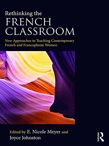 Rethinking the French Classroom: New Approaches to Teaching Contemporary French and Francophone Women (English Edition)