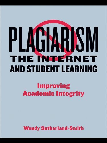 Plagiarism, the Internet, and Student Learning: Improving Academic Integrity (English Edition)