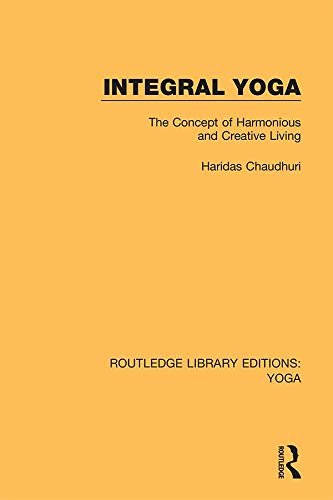 Integral Yoga: The Concept of Harmonious and Creative Living (Routledge Library Editions: Yoga Book 4) (English Edition)