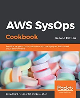 AWS SysOps Cookbook: Practical recipes to build, automate, and manage your AWS-based cloud environments, 2nd Edition (English Edition)