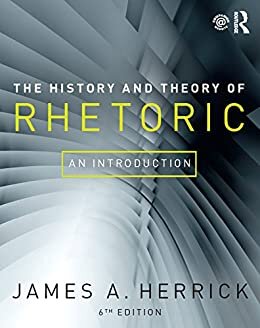 The History and Theory of Rhetoric: An Introduction (English Edition)