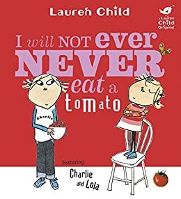 I Will Not Ever Never Eat A Tomato (Charlie and Lola Book 30) (English Edition)
