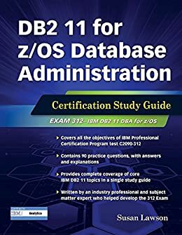 DB2 11 for z/OS Database Administration: Certification Study Guide (DB2 DBA Certification) (English Edition)