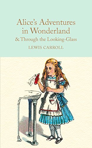 Alice's Adventures in Wonderland & Through the Looking-Glass: And What Alice Found There (Macmillan Collector's Library) (English Edition)