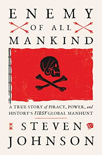 Enemy of All Mankind: A True Story of Piracy, Power, and History's First Global Manhunt (English Edition)