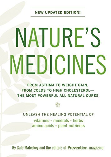 Nature's Medicines: The Definitive Guide to Health Supplements: From Asthma to Weight Gain, From Colds to High Cholesterol--The Most Powerful All-Natural Cures (English Edition)