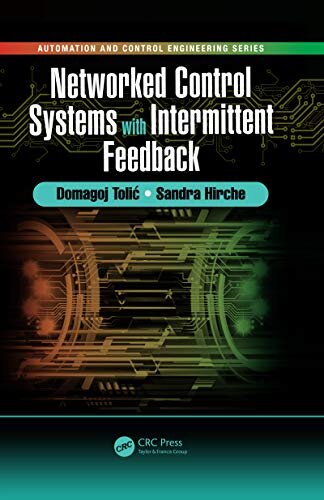 Networked Control Systems with Intermittent Feedback (Automation and Control Engineering) (English Edition)