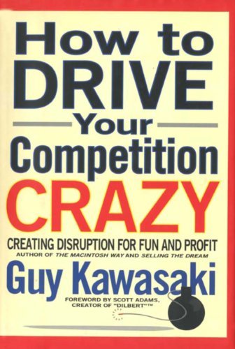 How to Drive Your Competition Crazy: Creating Disruption for Fun and Profit (English Edition)