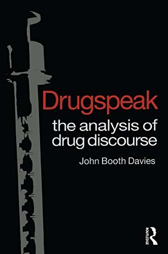 Drugspeak: The Analysis of Drug Discourse (English Edition)