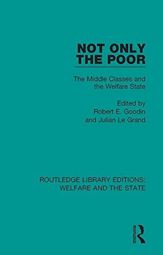 Not Only the Poor: The Middle Classes and the Welfare State (Routledge Library Editions: Welfare and the State Book 5) (English Edition)