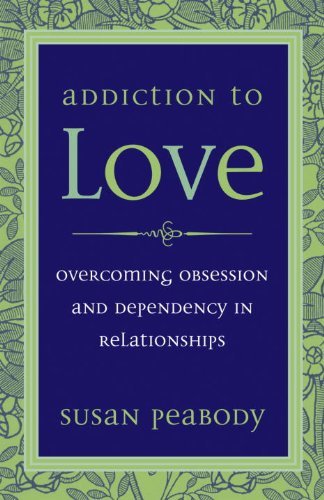 Addiction to Love: Overcoming Obsession and Dependency in Relationships (English Edition)