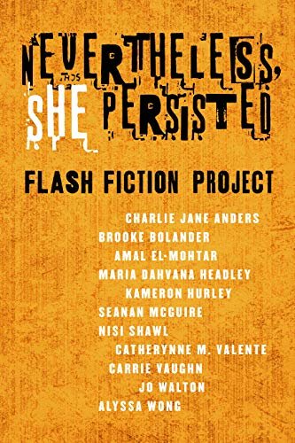 Nevertheless She Persisted: Flash Fiction Project: A Tor.com Original (English Edition)