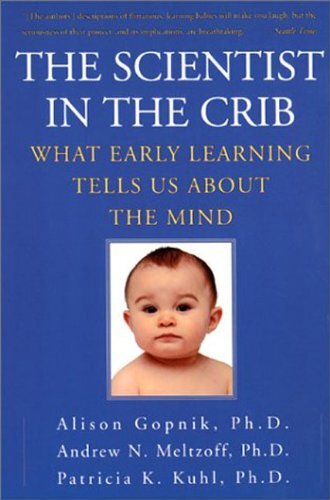 The Scientist In The Crib: Minds, Brains, And How Children Learn (English Edition)