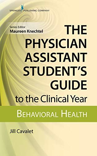 The Physician Assistant Student's Guide to the Clinical Year: Behavioral Health: With Free Online Access! (English Edition)