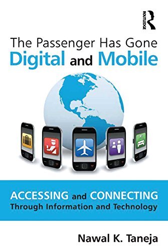 The Passenger Has Gone Digital and Mobile: Accessing and Connecting Through Information and Technology (English Edition)