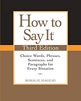 How to Say It, Third Edition: Choice Words, Phrases, Sentences, and Paragraphs for Every Situation (English Edition)