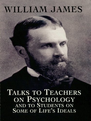 Talks to Teachers on Psychology and to Students on Some of Life's Ideals (Dover Books on Biology, Psychology, and Medicine) (English Edition)