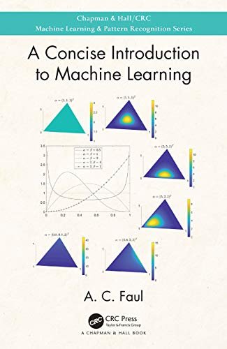 A Concise Introduction to Machine Learning (Chapman & Hall/Crc Machine Learning & Pattern Recognition) (English Edition)