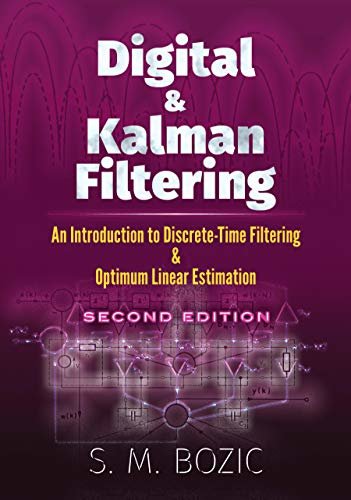 Digital and Kalman Filtering: An Introduction to Discrete-Time Filtering and Optimum Linear Estimation, Second Edition (Dover Books on Engineering) (English Edition)