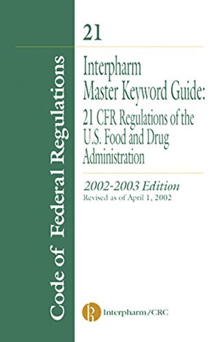Interpharm Master Keyword Guide: 21 CFR Regulations of the Food and Drug Administration, 2002-2003 Edition (English Edition)