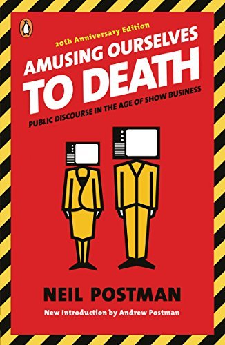Amusing Ourselves to Death: Public Discourse in the Age of Show Business (English Edition)