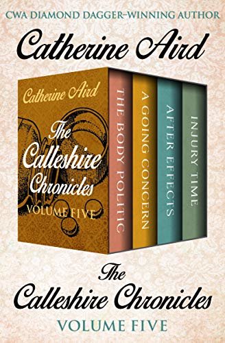 The Calleshire Chronicles Volume Five: The Body Politic, A Going Concern, After Effects, and Injury Time (English Edition)