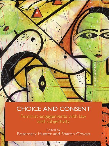 Choice and Consent: Feminist Engagements with Law and Subjectivity (Critical Approaches to Law S) (English Edition)