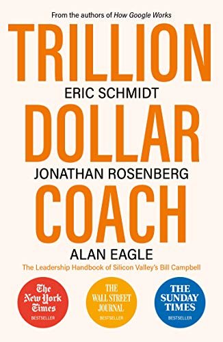Trillion Dollar Coach: The Leadership Handbook of Silicon Valley’s Bill Campbell (English Edition)