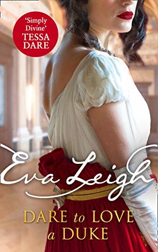 Dare to Love a Duke: The unmissable sexy historical romance for 2020. Perfect for fans of Poldark and Vanity Fair (Shady Ladies of London, Book 3) (English Edition)