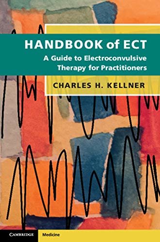 Handbook of ECT: A Guide to Electroconvulsive Therapy for Practitioners (English Edition)