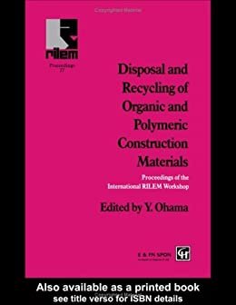 Disposal and Recycling of Organic and Polymeric Construction Materials: Proceedings of the International RILEM Workshop (Rilem Proceedings, 27) (English Edition)