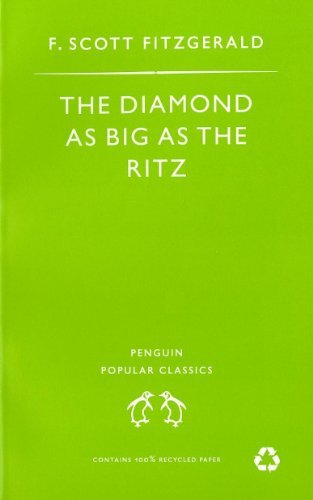 The Diamond As Big As the Ritz And Other Stories: The Diamond As Big As the Ritz; Bernice Bobs Her Hair; the Ice Palace; May Day; the Bowl (Penguin Popular Classics) (English Edition)