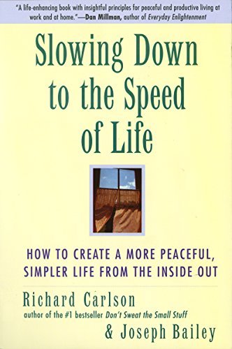 Slowing Down to the Speed of Life: How to Create a more Peaceful, Simpler Life from the Inside Out (English Edition)