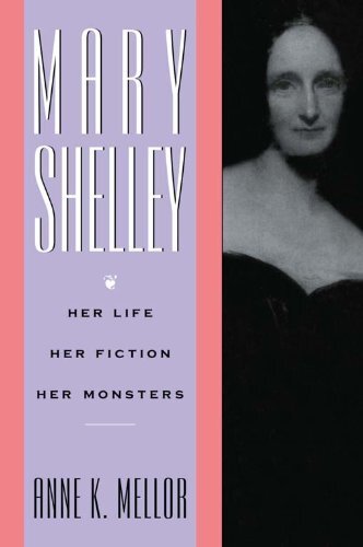 Mary Shelley: Her Life, Her Fiction, Her Monsters (English Edition)