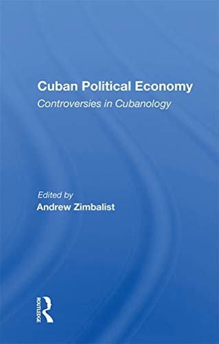 Cuban Political Economy: Controversies In Cubanology (English Edition)