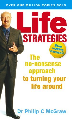 Life Strategies: The no-nonsense approach to turning your life around (English Edition)