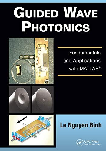 Guided Wave Photonics: Fundamentals and Applications with MATLAB (English Edition)