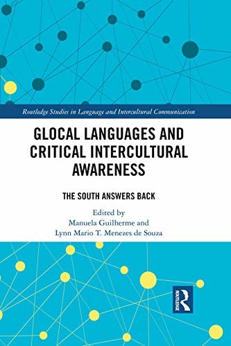 Glocal Languages and Critical Intercultural Awareness: The South Answers Back (Routledge Studies in Language and Intercultural Communication) (English Edition)