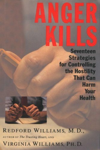 Anger Kills: Seventeen Strategies for Controlling Hostility That Can Harm Your Health (English Edition)